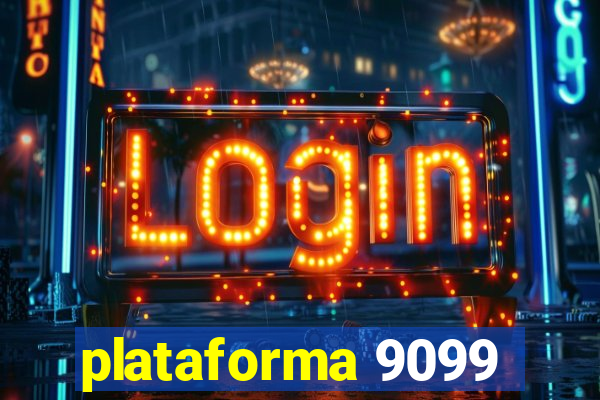 plataforma 9099